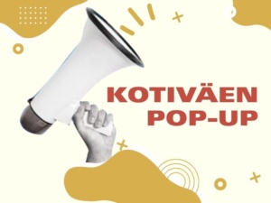 Graafinen Kotiväen pop-up -tapahtumakuva, jossa käsi pitelee megafonia. Kuvassa lukee ”Kotiväen pop-up”.